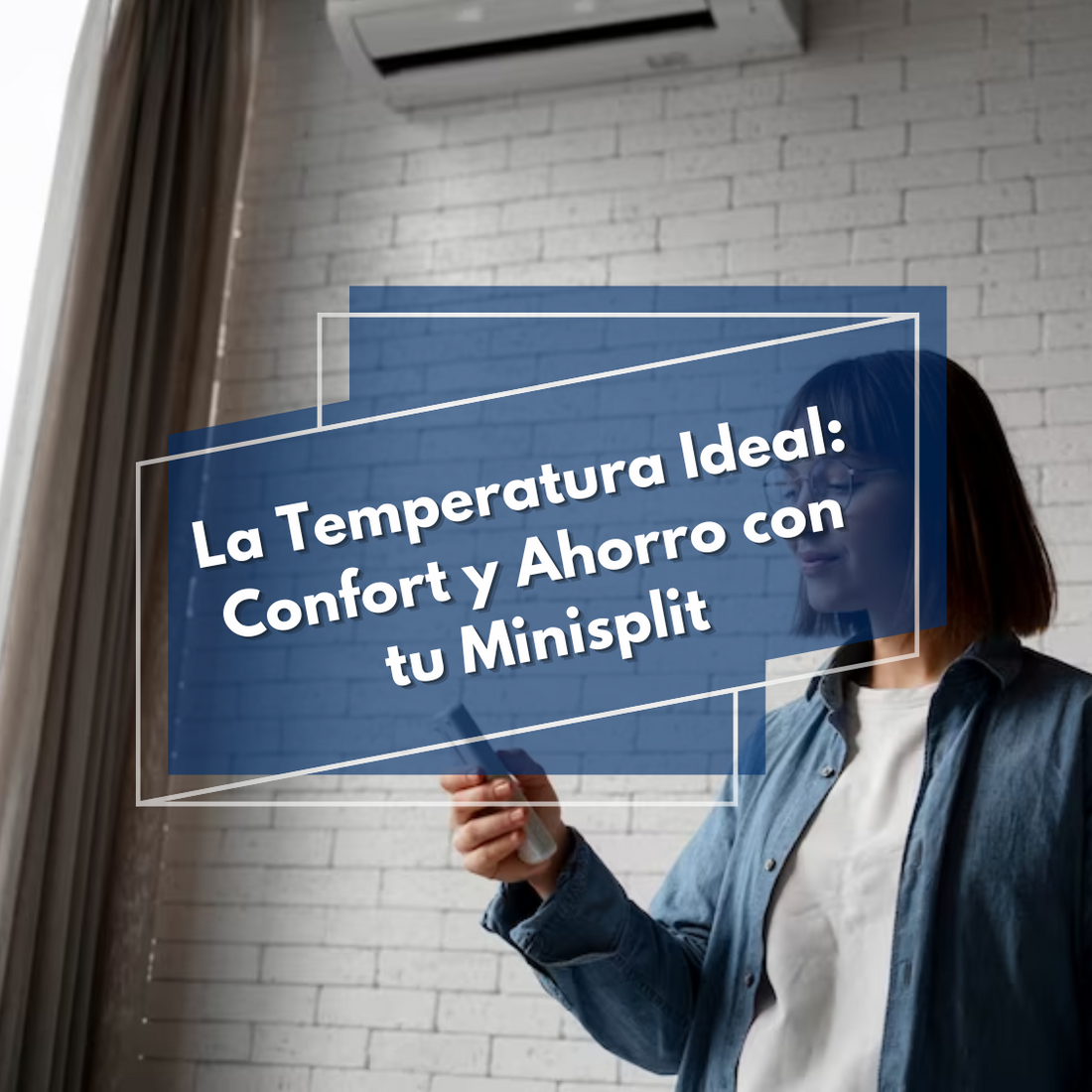 La Temperatura Ideal: Confort y Ahorro con tu Minisplit